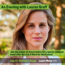 A woman with long blonde hair stands outdoors; text promotes an event with author Lauren Groff on July 9 at Steindler Stage, featuring a talkback after the Word for Word show.
