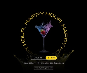 A martini glass with splashing liquid and fruit is centered with "Happy Hour" text around it. Event details: July 24, 5-7 PM, Minna Gallery, San Francisco.