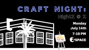 Event flyer reads: "CRAFT NIGHT: NightZ @ Z, Monday July 14th, 7-10 PM, ZSPACE." Features a building outline, palm tree, and painting on an easel.