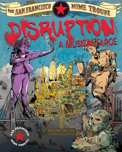 Poster for “Disruption: A Musical Farce” by the San Francisco Mime Troupe, featuring illustrated characters and a cityscape of San Francisco with the Golden Gate Bridge.