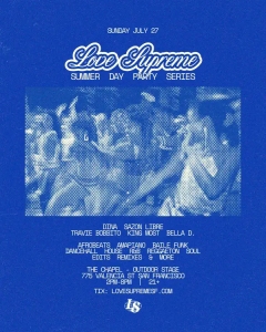 Blue event flyer for "Love Supreme Summer Day Party Series" on Sunday, July 27, at The Chapel, San Francisco, featuring various DJs and music styles.