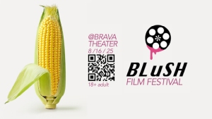 An ear of corn next to a QR code and text for BLuSH Film Festival at Brava Theater on 8/16/25, labeled as 18+ adult content.