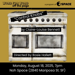 A graphic for a play titled "Control Knobs" shows an illustration of a stove and event details for August 18, 2025, at Noh Space, San Francisco.