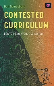 Book cover of "Contested Curriculum: LGBTQ History Goes to School" by Don Romesburg, featuring an illustration of two figures holding hands against a colorful background.