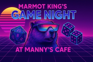 A marmot wearing sunglasses is surrounded by a D20 die and two dice, with neon text reading “Marmot King’s Game Night at Manny’s Cafe” on a retro grid background.