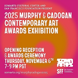 Square promotional graphic for the 2025 Murphy & Cadogan Contemporary Art Awards Exhibition, detailing the opening reception on November 6, 7–9 PM PST, presented by SOMArts and SFF.