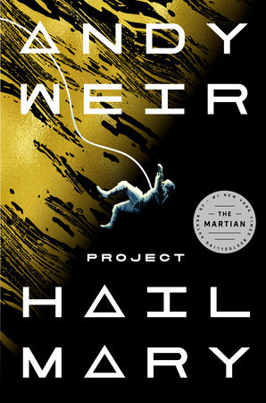 Book cover of "Project Hail Mary" by Andy Weir, featuring a floating astronaut tethered against a black and yellow abstract background.