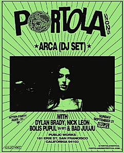 Green event poster for Portola 2025 featuring ARCA (DJ set), with Dylan Brady, Nick León, Bolis Pupul (DJ set), and Bad Jujuu, held in San Francisco on Sunday, September 21.