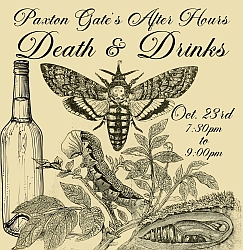 Event flyer with vintage illustrations of a moth, a bottle, plants, and insects. Text reads: "Paxton Gate's After Hours Death & Drinks, Oct. 23rd, 7:30pm to 9:00pm.