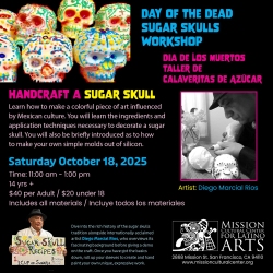 Flyer for a Day of the Dead sugar skull workshop with event details, colorful decorated skulls, a photo of artist Diego Monar Rios, and Mission Cultural Center for Latino Arts logo.