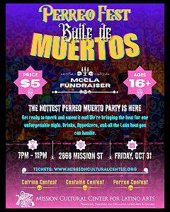 Colorful event flyer for "Perreo Fest Baile de Muertos," a fundraiser at Mission Cultural Center, Oct 31, 7-11pm; $5 entry; ages 16+; featuring dance contests and Latin music.
