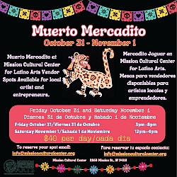Colorful flyer for "Muerto Mercadito," a local artist vendor event at Mission Cultural Center, Oct 31–Nov 1, with event details, times, and fees in English and Spanish.