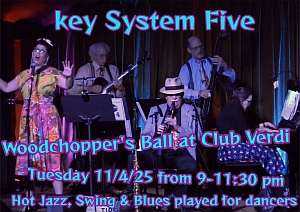 A jazz band performs on stage as a singer gestures, with event details overlayed: "key System Five, Woodchopper's Ball at Club Verdi, 11/4/25, 9-11:30 pm, jazz, swing, and blues for dancers.