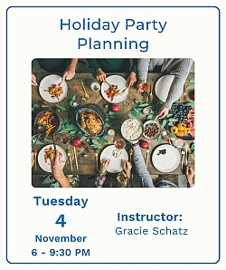 People setting a festive dinner table with food and drinks. Text reads: Holiday Party Planning, Tuesday, November 4, 6-9:30 PM. Instructor: Gracie Schatz.