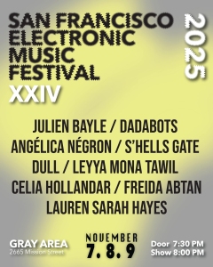 Poster for the 2025 San Francisco Electronic Music Festival XXIV listing performers and event details, including dates November 7-9 at Gray Area, with showtimes and address.