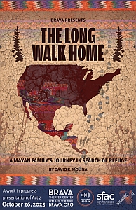 Poster for "The Long Walk Home," showing a map of North America with Mayan patterns, promoting a play about a Mayan family's journey for refuge, dated October 26, 2025.