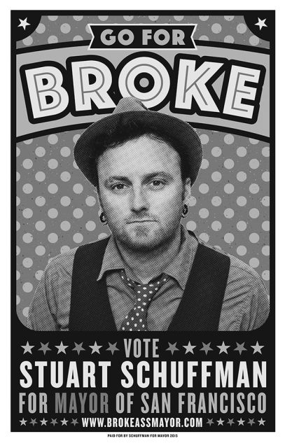 Black-and-white campaign poster with text "Go for Broke" and a portrait of a man in a hat. Text urges voting for Stuart Schuffman for Mayor of San Francisco.