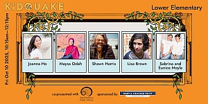 Event banner for KID QUAKE Lower Elementary featuring photos and names of Joanna Ho, Mayas Odeh, Shawn Harris, Lisa Brown, and Sabrina and Eunice Moyle.