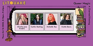 Event banner for "Litquake: Queer Magic - A Charmed Evening" featuring photos of Charlie Jane Anders, Caitlin Starling, Michelle Tea, and Evette Davis on a purple background with books and a parrot.