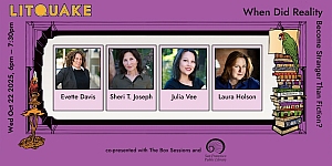 Event banner for "LITQUAKE: When Did Reality Become Stranger Than Fiction?" featuring photos of Evette Davis, Sheri J. Joseph, Julia Vee, and Laura Holson, with event details and sponsor logos.