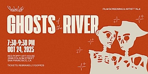 An orange event poster for "Ghosts of the River" with two skeleton figures and event details for a film screening and artist talk on October 24, 2025, in San Francisco.
