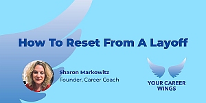 Banner with the text “How To Reset From A Layoff,” a photo of Sharon Markowitz, and the Your Career Wings logo with blue wings on a light blue background.