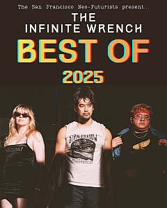 Three people stand under stage lights beneath a sign reading "The Infinite Wrench Best Of 2025" presented by The San Francisco Neo-Futurists.
