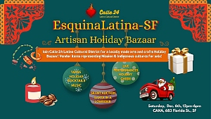 Event flyer for "EsquinaLatina-SF Artisan Holiday Bazaar" with images of ornaments, gifts, and a red truck. Event details and activities are listed, set for Dec 9th at CANA, 863 Florida St, SF.