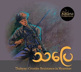 Illustration of a young person holding a rifle, with text reading "Thabyay: Creative Resistance in Myanmar" and a Kirana Productions logo in the corner.