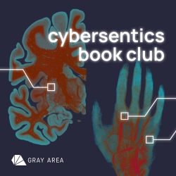 Image of a brain scan and a hand scan with the text "cybersentics book club" and "Gray Area" logo on a dark background with digital circuit lines.