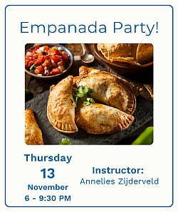 Three empanadas on a slate platter with salsa and chips, promoting an "Empanada Party" class on Thursday, November 13, from 6–9:30 PM with instructor Annelies Zijderveld.