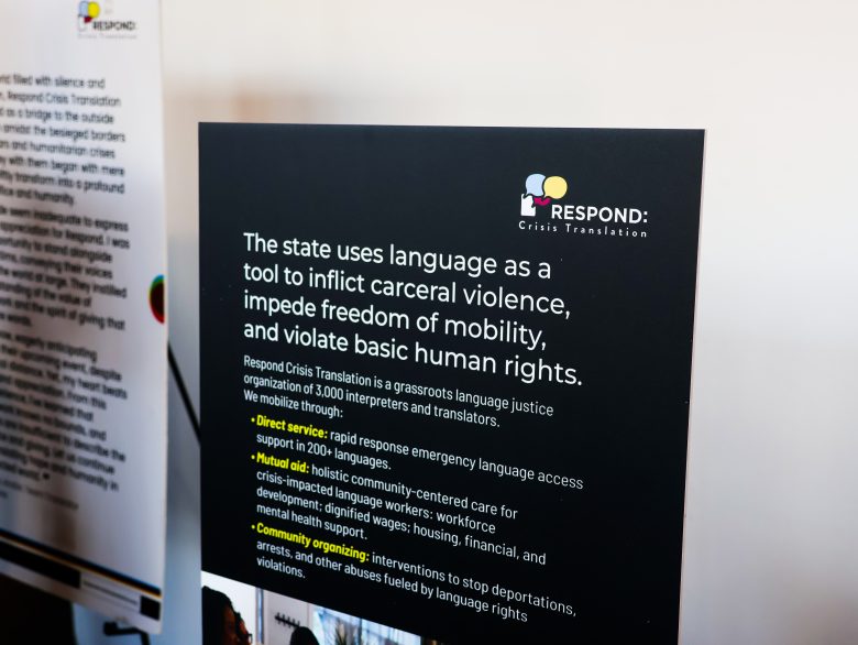 A black informational poster discusses how language impacts carceral violence and mobility, promoting Respond Crisis Translation’s support services for impacted communities.