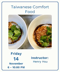 Two white bowls of Taiwanese food garnished with cilantro and sauce. Text above and below gives class details: "Taiwanese Comfort Food," date, time, and instructor information.