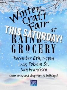 Event flyer for a Winter Craft Fair at Rainbow Grocery, San Francisco, on December 6th from 1–5pm, with the text “THIS SATURDAY!” over winter-themed background.