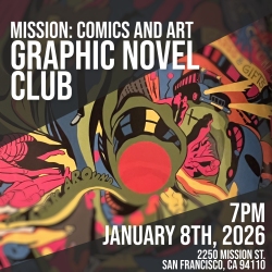 A colorful comic-style graphic with text about a Graphic Novel Club meeting at 7 PM on January 8th, 2026, at 2250 Mission St, San Francisco, CA.