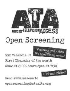 Flyer for Artists' Television Access Open Screening event at 992 Valencia St, first Thursday monthly, show at 8:00 PM, doors at 7:30 PM. Submissions under 15 minutes, email provided.