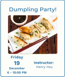 A plate of dumplings with chopsticks and dipping sauce, advertising a Dumpling Party event on December 19 from 6-10 PM with instructor Henry Hsu.