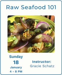 A plate of raw seafood garnished with green onions and radish slices. Text: Raw Seafood 101, Sunday January 18, 4-8 PM. Instructor: Gracie Schatz.