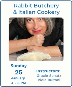A woman leans on a counter with rabbit meat in front of her. Text reads: Rabbit Butchery & Italian Cookery, Sunday January 25, 4–8 PM, Instructors: Gracie Schatz, Viola Buitoni.
