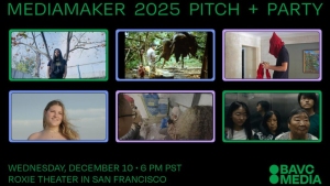 A promotional graphic for "MediaMaker 2025 Pitch + Party" shows six film stills and event details: December 10, 6 PM PST at Roxie Theater in San Francisco, hosted by BAVC Media.