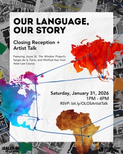 Event poster for "Our Language, Our Story" closing reception and artist talk on January 31, 2026, from 1-4 PM, featuring various artists; RSVP link included. Map graphics in background.