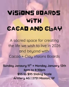A promotional flyer for a "Visions Boards with Cacao and Clay" event, listing dates, times, location, and a sliding scale fee.