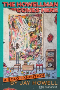 Poster for "The Howellman Comes Here," a solo exhibition by Jay Howell, featuring a person painting a large, colorful artwork in a cluttered studio.