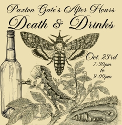 A vintage-style event flyer with illustrations of a moth, bottle, plant, and caterpillar, advertising "Death & Drinks" on October 23rd from 7:30 pm to 9:00 pm at Paxton Gate.