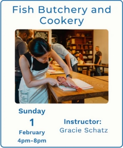 A woman fillets a fish on a table in a classroom setting. Text reads: Fish Butchery and Cookery, Sunday February 1, 4pm-8pm, Instructor: Gracie Schatz.