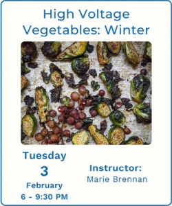 A baking tray with roasted Brussels sprouts and grapes, advertising a cooking class titled "High Voltage Vegetables: Winter" on Tuesday, February 3, from 6 to 9:30 PM with instructor Marie Brennan.