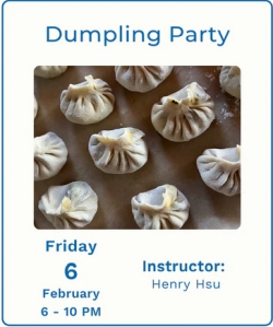Flyer for a dumpling party on Friday, February 6, from 6 to 10 PM, instructed by Henry Hsu, featuring a photo of uncooked dumplings on a tray.
