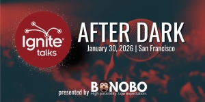 Banner for "Ignite Talks After Dark," scheduled for January 30, 2026, in San Francisco, presented by Bonobo.