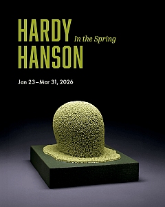 Exhibition poster for "Hardy Hanson In the Spring," showing a textured, dome-shaped sculpture on a black base, with dates Jan 23–Mar 31, 2026, on a dark background.