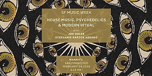 Event flyer with eye patterns as background, promoting "SF Music Week: House Music, Psychedelics & Modern Ritual" at Manny’s, San Francisco, on February 24, 2024, 6:15 PM.